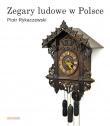 Zegary ludowe w Polsce — Piotr Rykaczewski