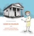 Dzień w muzeum czyli opowieść Caiusa Probinusa o życiu w starożytnym Rzymie — Monika Rekowska-Ruszkowska