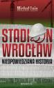 Stadion Wrocław. Nieopowiedziana historia — Michał Lein