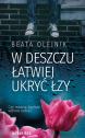 W deszczu łatwiej ukryć łzy — Beata Olejnik