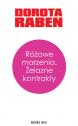 Różowe marzenia. Żelazne kontrakty — Dorota Raben