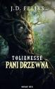 Tolienesse. Pani Drzewna — J. D. Feliks