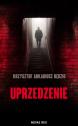 Uprzedzenie — Krzysztof Arkadiusz Rędzio