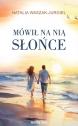Mówił na nią Słońce — Natalia Waszak-Jurgiel