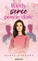 Kiedy serce powie dość — Marta Kurzawa
