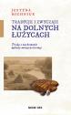 Tradycje i zwyczaje na Dolnych Łużycach — Justyna Michniuk