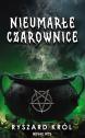 Nieumarłe czarownice. Tom 1 — Ryszard Król