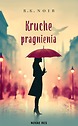 Kruche pragnienia — R.K. Noir