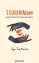 TraumaLove. Nieutulone dziecko we mnie — Aga Siedlecka