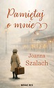 Pamiętaj o mnie — Joanna Szalach
