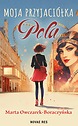 Moja przyjaciółka Pola — Marta Owczarek-Boraczyńska