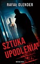 Sztuka upodlenia — Rafał Olender
