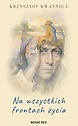 Na wszystkich frontach życia — Krzysztof Kwaśnica