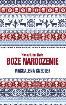 Nie całkiem białe Boże Narodzenie – Magdalena Knedler