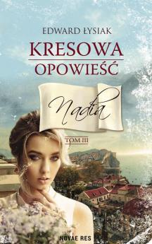 Kresowa opowieść tom III Nadia