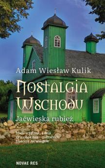 Nostalgia Wschodu. Jaćwieska rubież